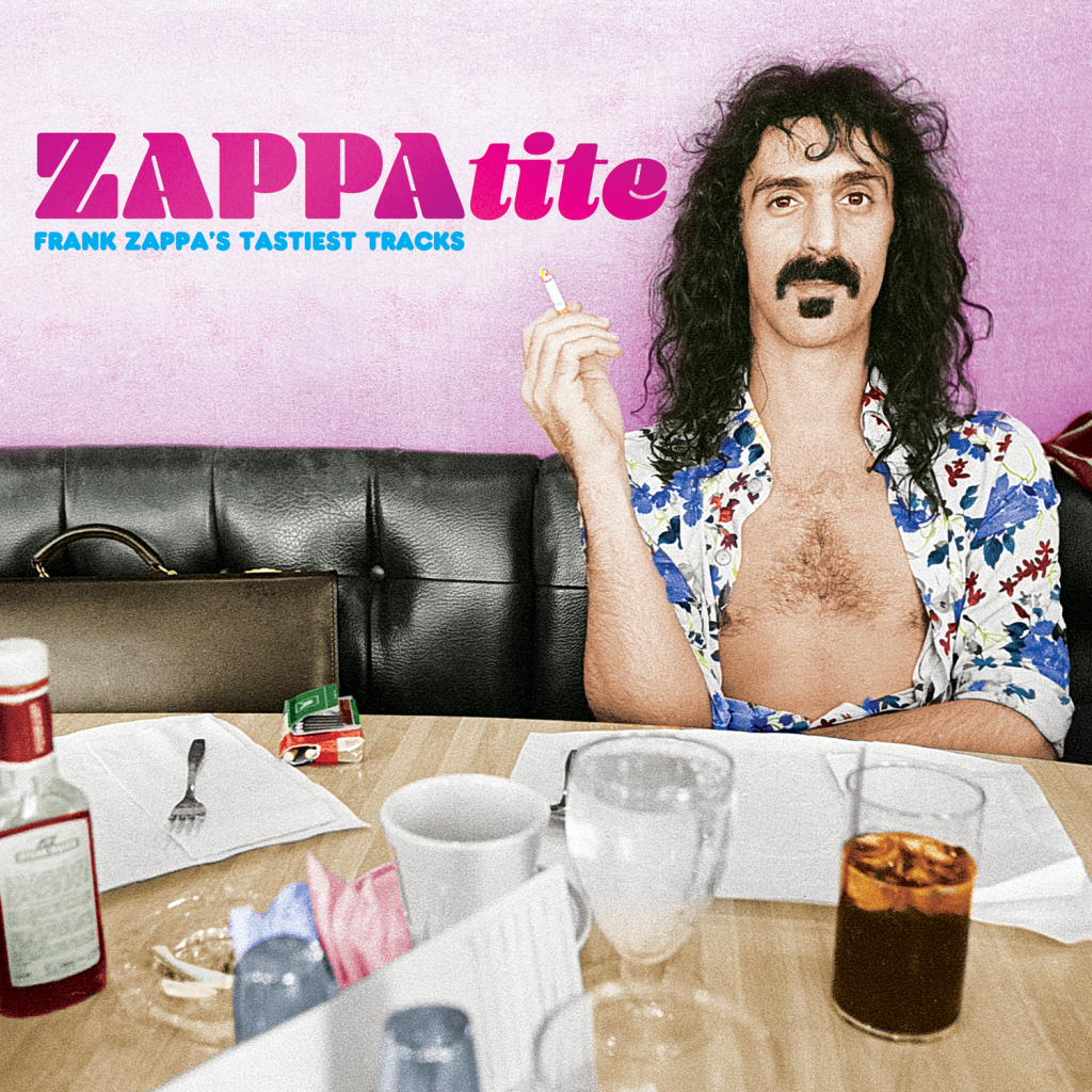 ZAPPAtite – Frank Zappa’s Tastiest Tracks